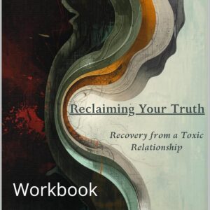 Reclaiming Your Truth: Workbook (Homelessness, Addiction, and Mental Health)