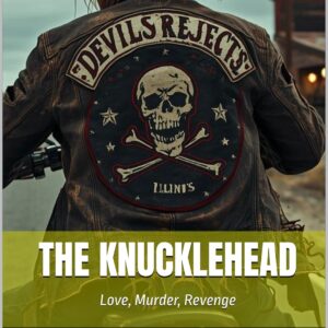 The Knucklehead: Love, Murder, Revenge (Outlaw Biker Essentials Book 3)