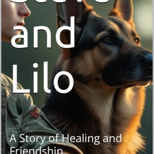 Steve and Lilo: A Story of Healing and Friendship (Homelessness, Addiction, and Mental Health)