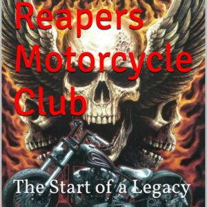 Grim Reapers Motorcycle Club: The Start of a Legacy (Grim Reapers Motorcycle Club Legacy)