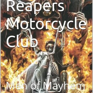 Grim Reapers Motorcycle Club: Men of Mayhem (Grim Reapers Motorcycle Club Legacy)